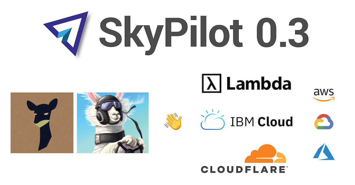 We are excited to announce SkyPilot 0.3, bringing LLM support (Vicuna, LLaMA), new clouds (Lambda, IBM, Cloudflare R2), and enhanced production readin